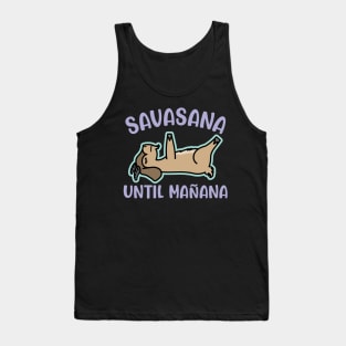 Savasana Until Mañana Goat Yoga Fitness Funny Tank Top